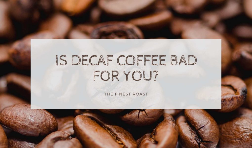 coffee beans is decaf coffee for you