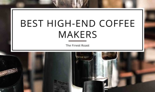 10 Best High-End Coffee Makers