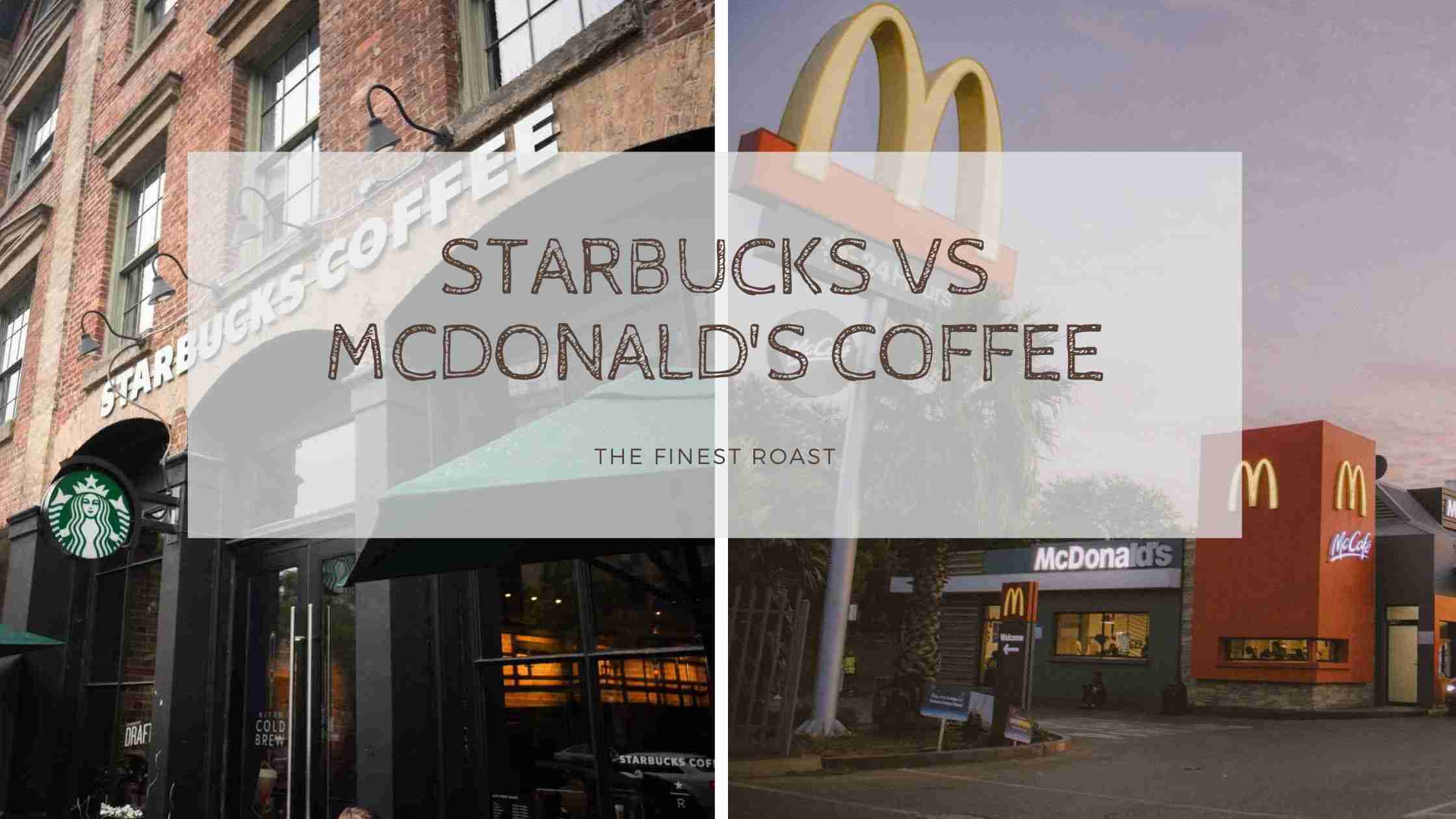 Starbucks Coffee VS McDonald's Coffee The Finest Roast